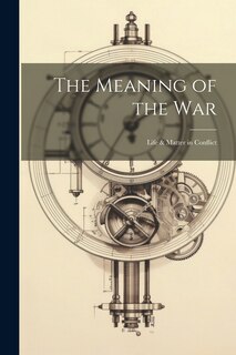 Front cover_The Meaning of the war; Life & Matter in Conflict