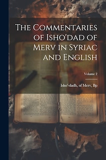 Front cover_The Commentaries of Isho'dad of Merv in Syriac and English; Volume 2