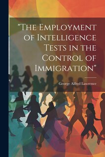Front cover_The Employment of Intelligence Tests in the Control of Immigration