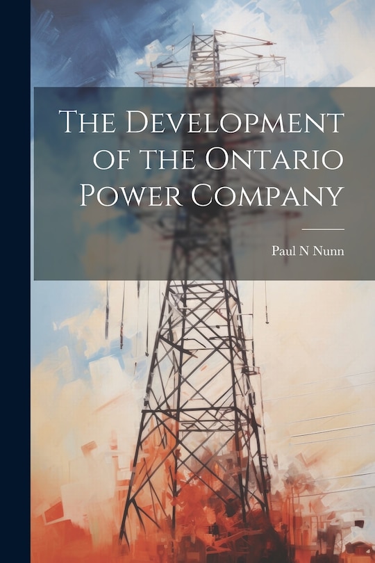 Front cover_The Development of the Ontario Power Company
