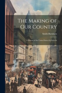 Front cover_The Making of our Country; a History of the United States for Schools