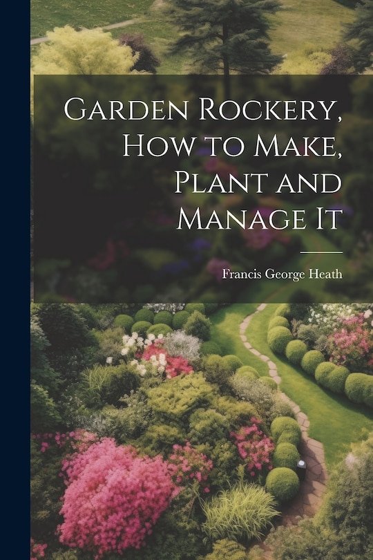 Front cover_Garden Rockery, how to Make, Plant and Manage It