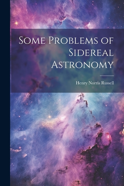 Some Problems of Sidereal Astronomy