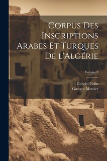Couverture_Corpus des inscriptions arabes et turques de l'Algérie; Volume 2