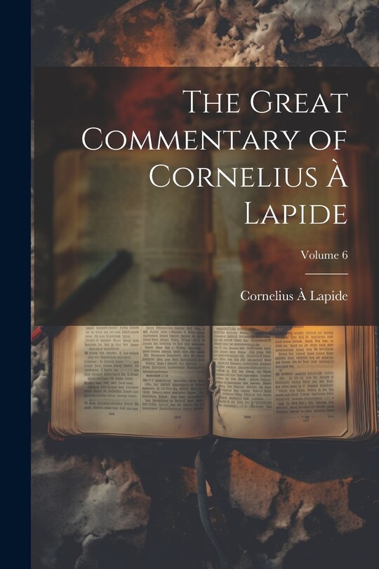 Front cover_The Great Commentary of Cornelius à Lapide; Volume 6