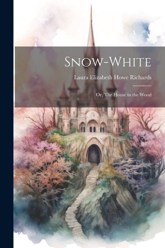 Front cover_Snow-White; or, The House in the Wood