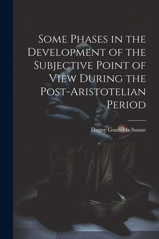 Front cover_Some Phases in the Development of the Subjective Point of View During the Post-Aristotelian Period