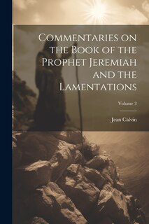 Couverture_Commentaries on the Book of the Prophet Jeremiah and the Lamentations; Volume 3