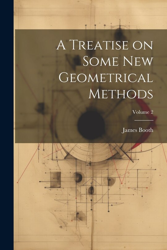 Couverture_A Treatise on Some new Geometrical Methods; Volume 2