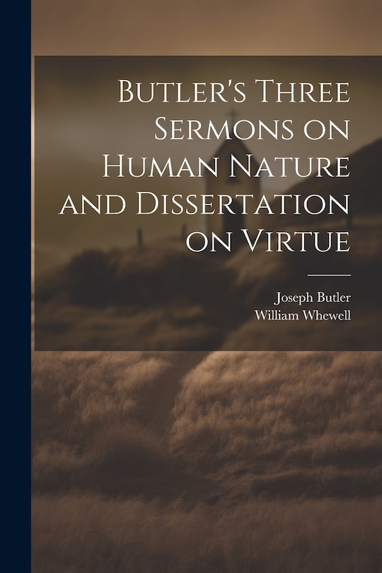 Front cover_Butler's Three Sermons on Human Nature and Dissertation on Virtue