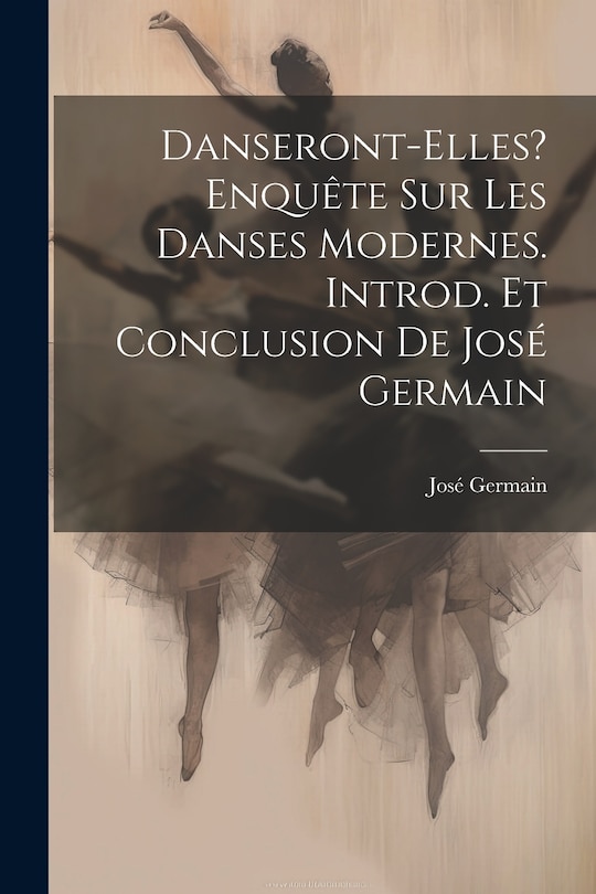 Front cover_Danseront-elles? Enquête sur les danses modernes. Introd. et conclusion de José Germain