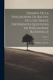 Couverture_Examen de la philosophie de Bacon, ou l'on traite différentes questions de philosophie rationelle; Volume 1