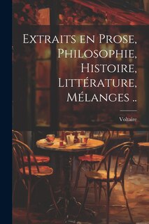 Front cover_Extraits en prose, philosophie, histoire, littérature, mélanges ..