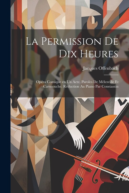 Front cover_La permission de dix heures; opéra comique en un acte. Paroles de Mélesville et Carmouche. Réduction au piano par Constantin