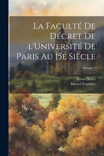 Front cover_La Faculté de décret de l'Université de Paris au 15e siècle; Volume 3