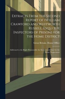 Front cover_Extracts From the Second Report of (William Crawford and Whitworth Russell, Esqs.) the Inspectors of Prisons for the Home District