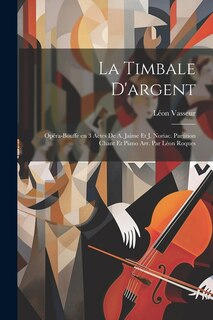 Front cover_La timbale d'argent; opéra-bouffe en 3 actes de A. Jaime et J. Noriac. Partition chant et piano arr. par Léon Roques