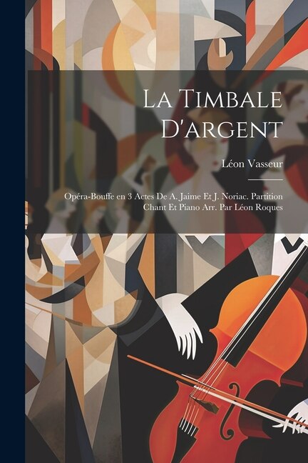 Front cover_La timbale d'argent; opéra-bouffe en 3 actes de A. Jaime et J. Noriac. Partition chant et piano arr. par Léon Roques