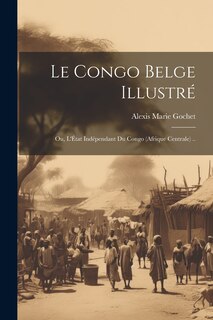 Front cover_Le Congo belge illustré; ou, L'État indépendant du Congo (Afrique Centrale) ..