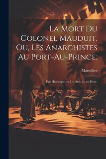 Front cover_La mort du colonel Mauduit, ou, Les anarchistes au Port-au-Prince;
