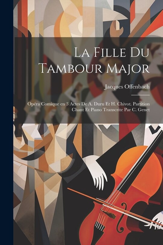 Front cover_La fille du tambour major; opéra comique en 3 actes de A. Duru et H. Chivot. Partition chant et piano transcrite par C. Genet