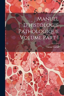 Couverture_Manuel d'histologie pathologique Volume part 1