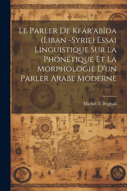 Couverture_Le parler de Kfár'abîda (Liban -Syrie) essai linguistique sur la phonétique et la morphologie d'un parler arabe moderne