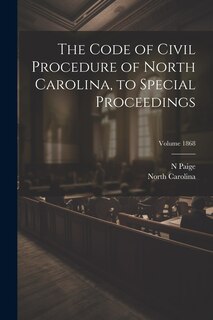 Front cover_The Code of Civil Procedure of North Carolina, to Special Proceedings; Volume 1868