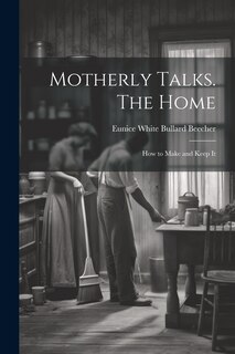 Couverture_Motherly Talks. The Home; how to Make and Keep It