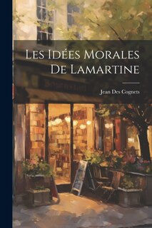 Couverture_Les id&eacute;es morales de Lamartine