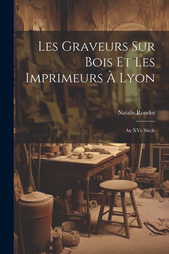 Couverture_Les graveurs sur bois et les imprimeurs à Lyon