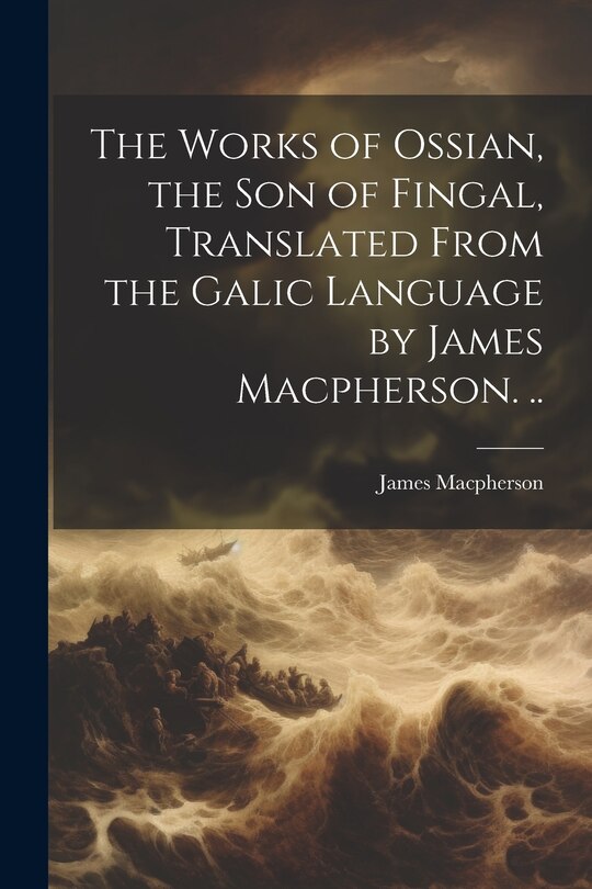 Couverture_The Works of Ossian, the son of Fingal, Translated From the Galic Language by James Macpherson. ..