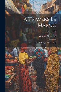Front cover_A travers le Maroc; notes et croquis d'un artiste; Volume 00