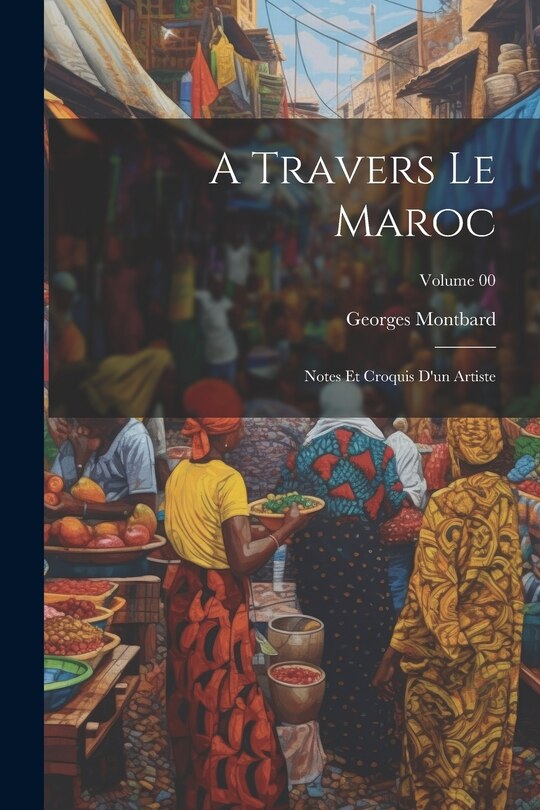 Front cover_A travers le Maroc; notes et croquis d'un artiste; Volume 00