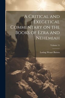 Couverture_A Critical and Exegetical Commentary on the Books of Ezra and Nehemiah; Volume 15