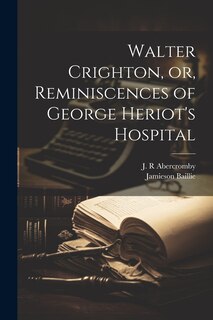 Front cover_Walter Crighton, or, Reminiscences of George Heriot's Hospital