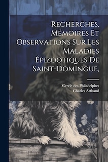Front cover_Recherches, mémoires et observations sur les maladies épizootiques de Saint-Domingue,