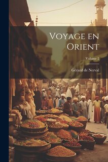 Front cover_Voyage en Orient; Volume 2