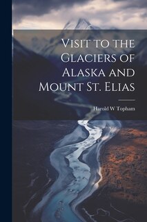 Front cover_Visit to the Glaciers of Alaska and Mount St. Elias