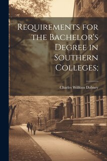 Couverture_Requirements for the Bachelor's Degree in Southern Colleges;