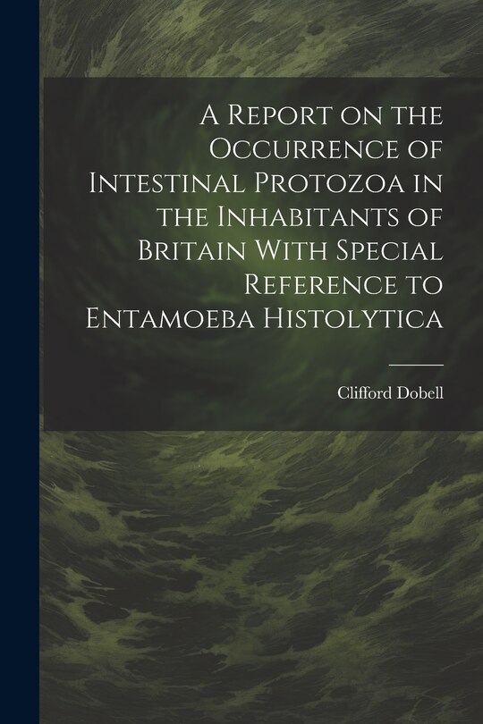 Front cover_A Report on the Occurrence of Intestinal Protozoa in the Inhabitants of Britain With Special Reference to Entamoeba Histolytica