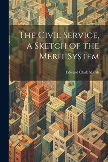 Couverture_The Civil Service, a Sketch of the Merit System