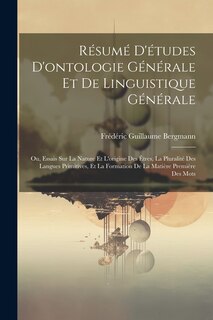 Couverture_Résumé d'études d'ontologie générale et de linguistique générale; ou, Essais sur la nature et l'origine des êtres, la pluralité des langues primitives, et la formation de la matière première des mots
