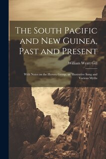 Couverture_The South Pacific and New Guinea, Past and Present; With Notes on the Hervey Group, an Illustrative Song and Various Myths