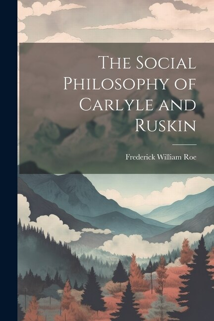 Front cover_The Social Philosophy of Carlyle and Ruskin