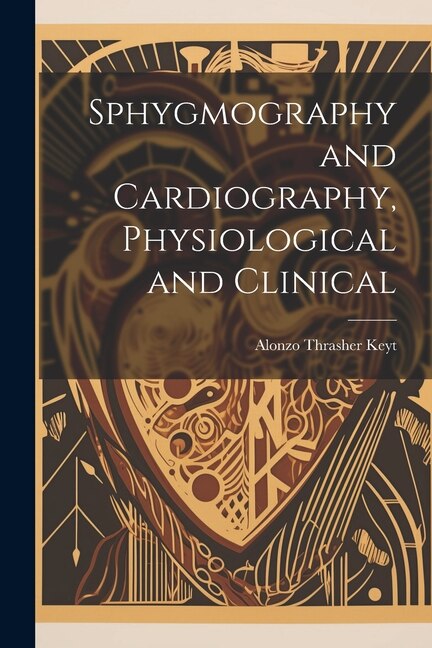 Couverture_Sphygmography and Cardiography, Physiological and Clinical