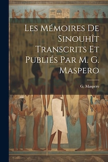 Couverture_Les Mémoires de Sinouhît transcrits et publiés par m. G. Maspero