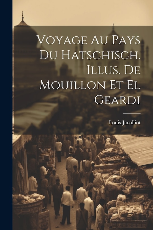 Couverture_Voyage au pays du hatschisch. Illus. de Mouillon et El Geardi