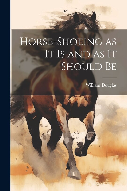 Front cover_Horse-shoeing as it is and as it Should Be