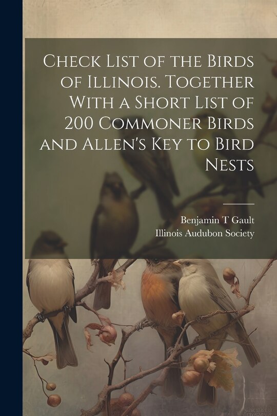 Front cover_Check List of the Birds of Illinois. Together With a Short List of 200 Commoner Birds and Allen's Key to Bird Nests